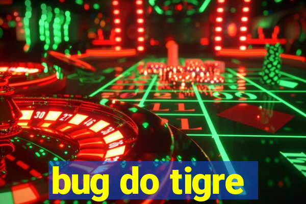 bug do tigre